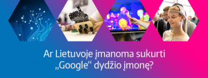 Lietuvos inovacijų plano pristatymas ir diskusija „Ar Lietuvoje įmanoma sukurti „Google“ dydžio įmonę?“