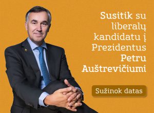 Susitik su liberalų kandidatu į Prezidentus – Petru Auštrevičiumi